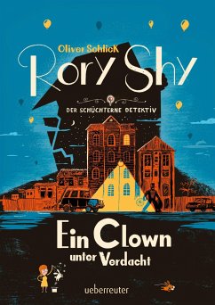 Rory Shy, der schüchterne Detektiv - Ein Clown unter Verdacht (Rory Shy, der schüchterne Detektiv, Bd. 5) von Ueberreuter