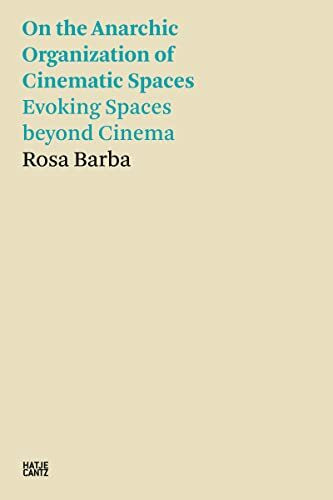 Rosa Barba: On the Anarchic Organization of Cinematic Spaces – Evoking Spaces beyond Cinema (H...