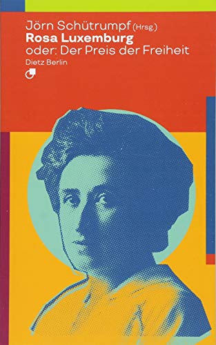 Rosa Luxemburg oder: Der Preis der Freiheit (Biographische Miniaturen)