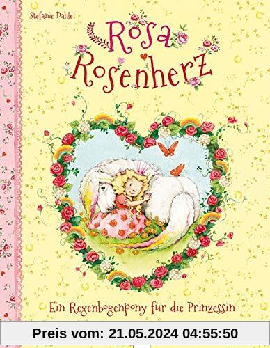 Rosa Rosenherz / Rosa Rosenherz. Ein Regenbogenpony für die Prinzessin