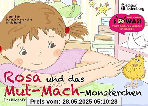 Rosa und das Mut-Mach-Monsterchen - Das Bilder-Erzählbuch für Kinder, die mutiger sein wollen (SOWAS!)