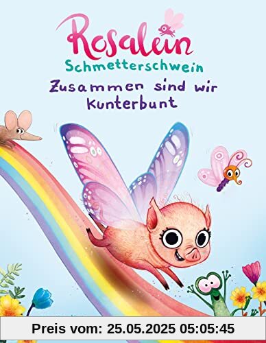 Rosalein Schmetterschwein Zusammen sind wir kunterbunt