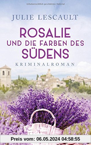 Rosalie und die Farben des Südens: Kriminalroman