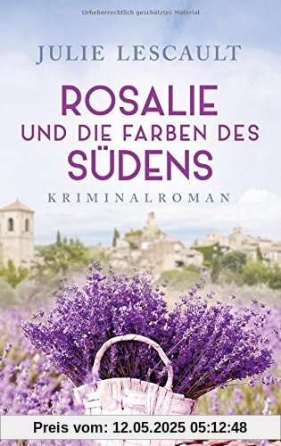 Rosalie und die Farben des Südens: Kriminalroman