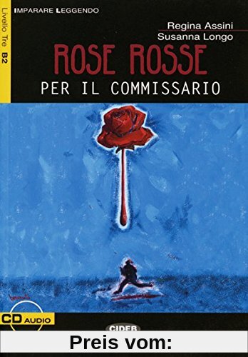 Rose rosse per il commissario: Buch mit Audio-CD. Italienische Lektüre für die Oberstufe. Buch + Audio-CD (Imparare leggendo)