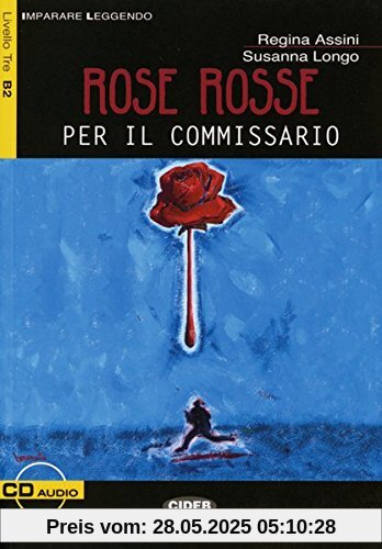 Rose rosse per il commissario: Buch mit Audio-CD. Italienische Lektüre für die Oberstufe. Buch + Audio-CD (Imparare leggendo)