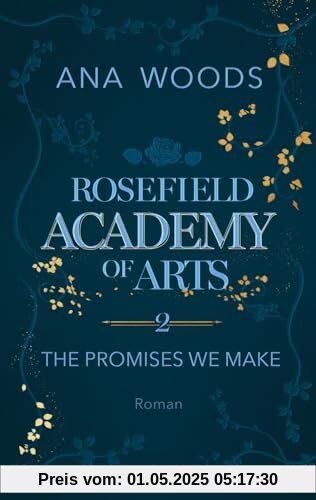 Rosefield Academy of Arts – The Promises We Make (Rosefield Academy of Arts 2): Roman | Manchmal müssen Regeln gebrochen werden, um die Liebe zu finden ... (Charlotte & Andrew)