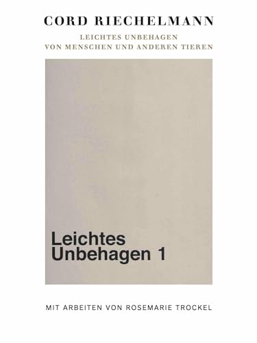 Rosemarie Trockel. Leichtes Unbehagen. Von Menschen und anderen Tieren von König, Walther