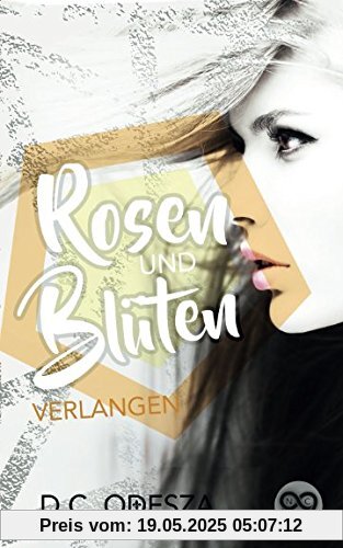 Rosen und Blüten: Verlangen (Spiegel und Scherben, Band 3)
