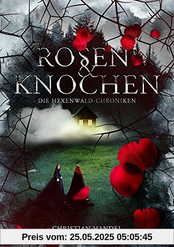 Rosen & Knochen: Die Hexenwald-Chroniken Rosen & Knochen: Die Hexenwald-Chroniken