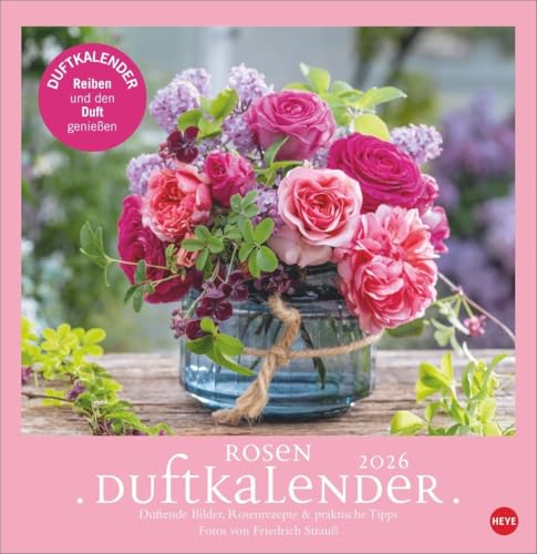 Rosenduftkalender 2026: Duftender Posterkalender für die Wand mit 12 prachtvollen Fotos der schönsten Rosen. Dekorativer Wandkalender mit Tipps und Rezepten. von Heye