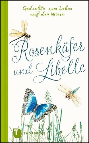 Rosenkäfer und Libelle: Gedichte vom Leben auf der Wiese von Thorbecke Jan Verlag