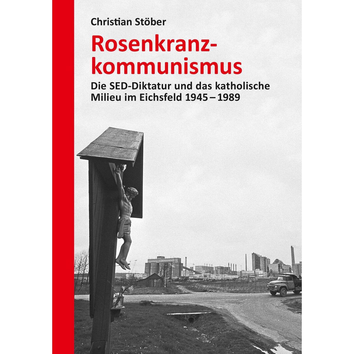 Rosenkranzkommunismus Rosenkranzkommunismus von Christoph Links Verlag