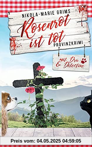 Rosenrot ist tot: Provinzkrimi mit Dru & Detective