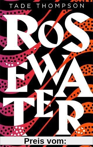 Rosewater: Winner of the Nommo Award for Best Novel (The Wormwood Trilogy, Band 1)
