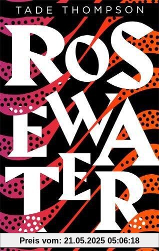 Rosewater: Winner of the Nommo Award for Best Novel (The Wormwood Trilogy, Band 1)