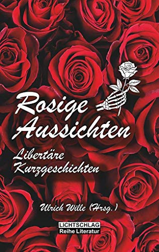 Rosige Aussichten: Libertäre Kurzgeschichten