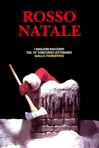 Rosso Natale. I migliori racconti del 10° concorso letterario «Giallo fiorentino» von Apice Libri