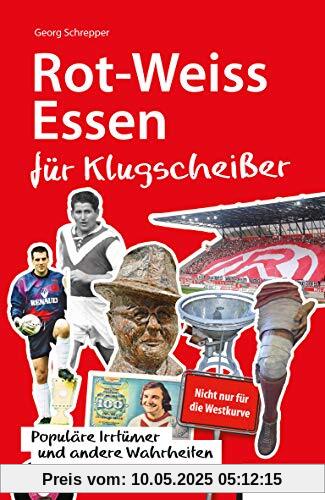 Rot-Weiss Essen für Klugscheißer: Populäre Irrtümer und andere Wahrheiten