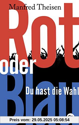 Rot oder Blau - Du hast die Wahl Rot oder Blau - Du hast die Wahl