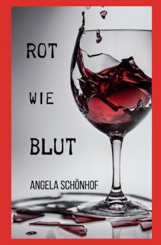 Rot wie Blut: Ich habe dich geliebt, ich werde dich hassen...