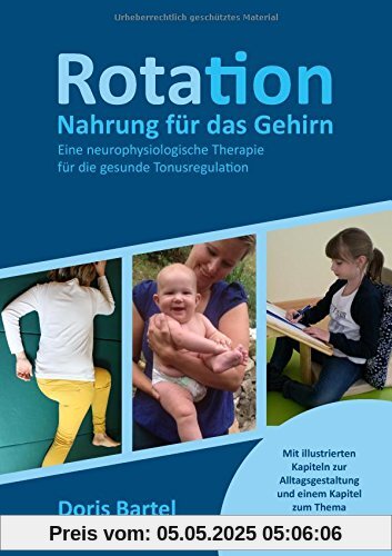 Rotation - Nahrung für das Gehirn: Eine neurophysiologische Therapie für die gesunde Tonusregulation