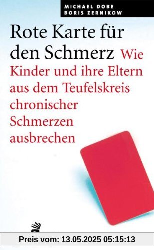Rote Karte für den Schmerz: Wie Kinder und ihre Eltern aus dem Teufelskreis chronischer Schmerzen ausbrechen