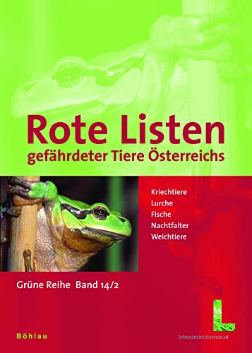 Rote Listen gefährdeter Tiere Österreichs. Kriechtiere, Lurche, Fische, Nachtfalter, Weichtiere: Checklisten, Gefährdungsanalysen, Handlungsbedarf. ... (Grüne Reihe des Lebensministeriums, Band 14) von Böhlau Verlag Wien