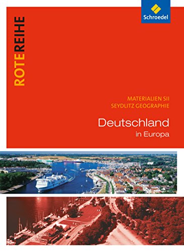 Rote Reihe: Seydlitz Geographie - Themenbände: Deutschland in Europa von Schroedel