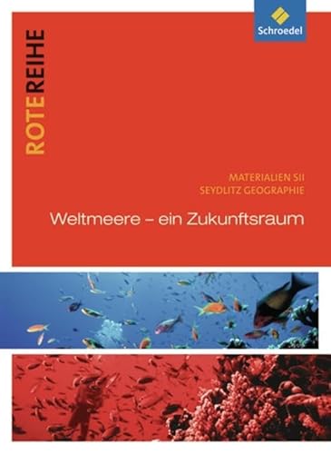 Rote Reihe: Seydlitz Geographie - Themenbände: Weltmeere: Weltmeere. Rote Reihe