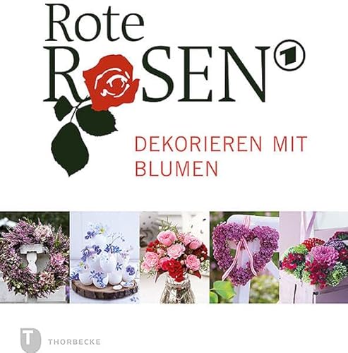 Rote Rosen - Dekorieren mit Blumen von Thorbecke