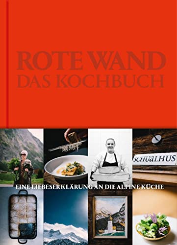 Rote Wand. Das Kochbuch: Eine Liebeserklärung an die alpine Küche