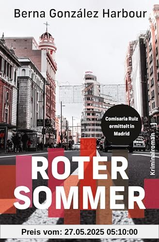 Roter Sommer: Comisaria Ruiz ermittelt in Madrid. Kriminalroman