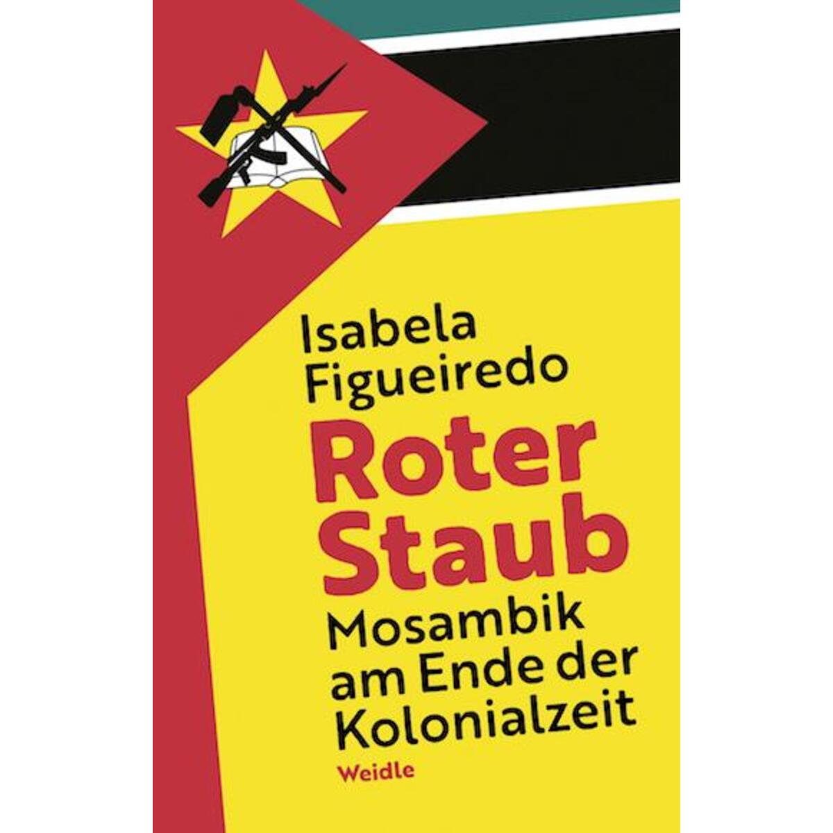 Roter Staub. Mosambik am Ende der Kolonialzeit Roter Staub. Mosambik am Ende der Kolonialzeit von Weidle Verlag GmbH