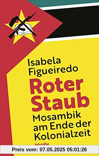 Roter Staub. Mosambik am Ende der Kolonialzeit: Erinnerungen Roter Staub. Mosambik am Ende der Kolonialzeit: Erinnerungen