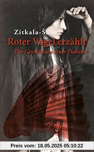 Roter Vogel erzählt: Die Geschichten einer Dakota Roter Vogel erzählt: Die Geschichten einer Dakota