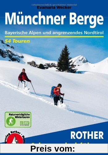 Rother Schneeschuhführer Münchner Berge: Bayerische Alpen und angrenzendes Nordtirol. 54 Schneeschutouren: Bayerische Alpen und angrenzendes Nordtirol. 54 Schneeschuhtouren