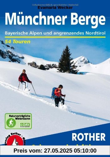 Rother Schneeschuhführer Münchner Berge: Bayerische Alpen und angrenzendes Nordtirol. 54 Schneeschutouren: Bayerische Alpen und angrenzendes Nordtirol. 54 Schneeschuhtouren