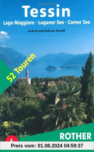 Rother Wanderbuch Tessin. Mit Lago Maggiore, Luganer See und Comer See. 52 Touren: 52 Touren. 50 Höhenprofile, 50 Wanderkärtchen im Maßstab 1:50.000, eine Übersichtskarte