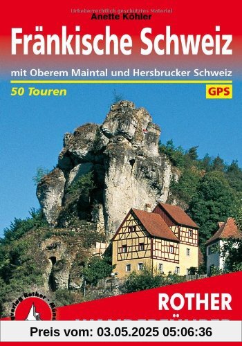 Rother Wanderführer Fränkische Schweiz: mit Oberem Maintal und Hersbrucker Schweiz. 50 Touren. Mit GPS-Tracks.: Mit Oberem Maintal und Hersbrucker ... Bamberg, Erlangen, Nürnberg und Bayreuth