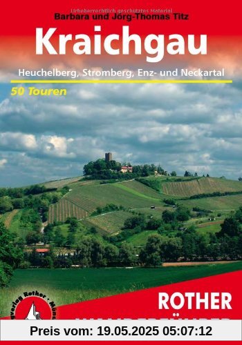 Rother Wanderführer Kraichgau. Heuchelberg, Stromberg, Enz- und Neckartal. 50 Touren: Heuchelberg, Stromberg, Enz- und Neckartal. Die schönsten Tal- ... zu den schönsten Plätzen im Kraichgau