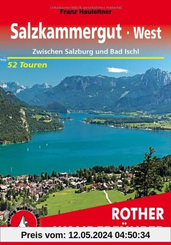 Rother Wanderführer Salzkammergut West: Zwischen Salzburg und Bad Ischl. 52 Touren. im Maßstab 1 : 50.000, eine Übersichtskarte