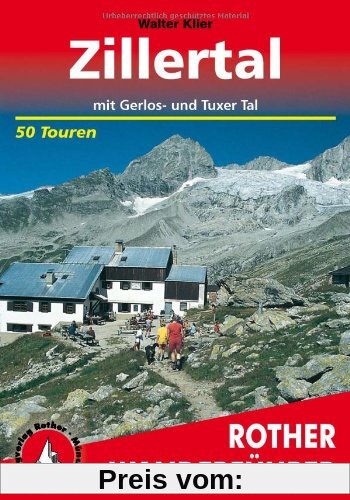 Rother Wanderführer Zillertal mit Gerlos- und Tuxer Tal. 50 Touren: Mit Gerlos- und Tuxer Tal. 50 ausgewählte Wanderungen