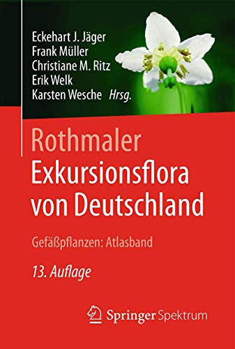 Rothmaler - Exkursionsflora von Deutschland, Gefäßpflanzen: Atlasband von Springer Spektrum
