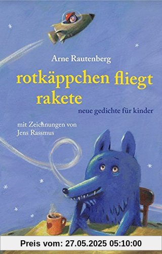 Rotkäppchen fliegt Rakete: Neue Gedichte für Kinder