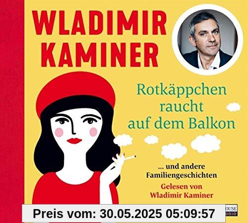Rotkäppchen raucht auf dem Balkon: ... und andere Familiengeschichten Rotkäppchen raucht auf dem Balkon: ... und andere Familiengeschichten