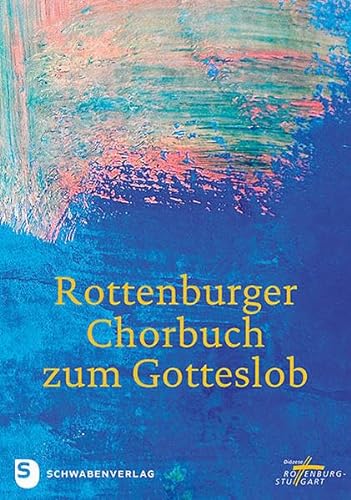 Rottenburger Chorbuch zum Gotteslob (Katholisches Gebet- und Gesangbuch: Ausgabe für die Diözese Rottenburg-Stuttgart)