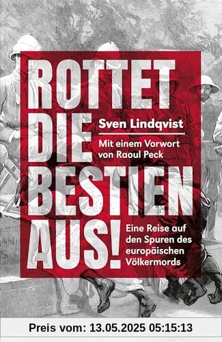 Rottet die Bestien aus!: eine Reise auf den Spurenvdes europäischen Völermords