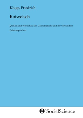 Rotwelsch: Quellen und Wortschatz der Gaunersprache und der verwandten Geheimsprachen von MV-Social_Science