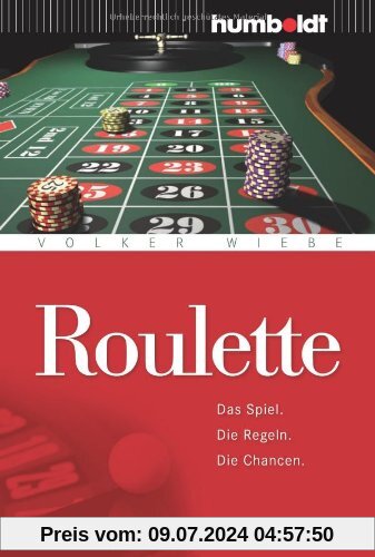 Roulette. Das Spiel - Die Regeln - Die Chancen